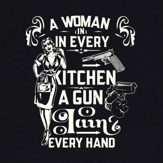 A Woman In Every Kitchen A Gun In Every Hand- funny meme by Tee.gram